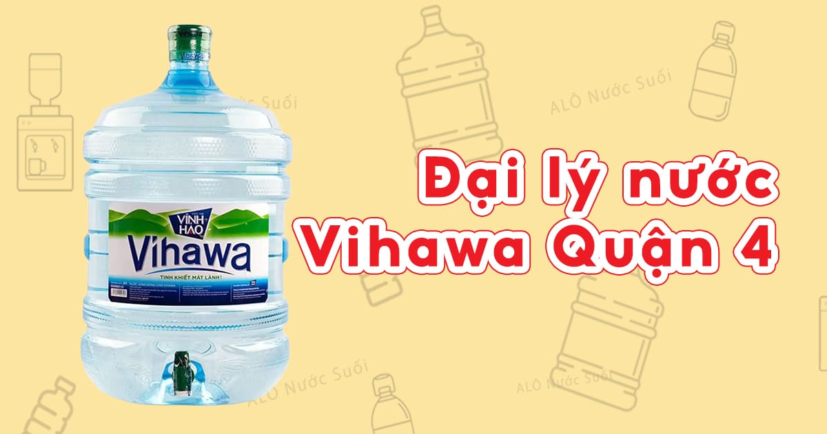 Đại lý nước Vĩnh Hảo Vihawa tại Quận 4 – chính hãng, giao trong 2h 1 dai ly nuoc vihawa quan 4 2025